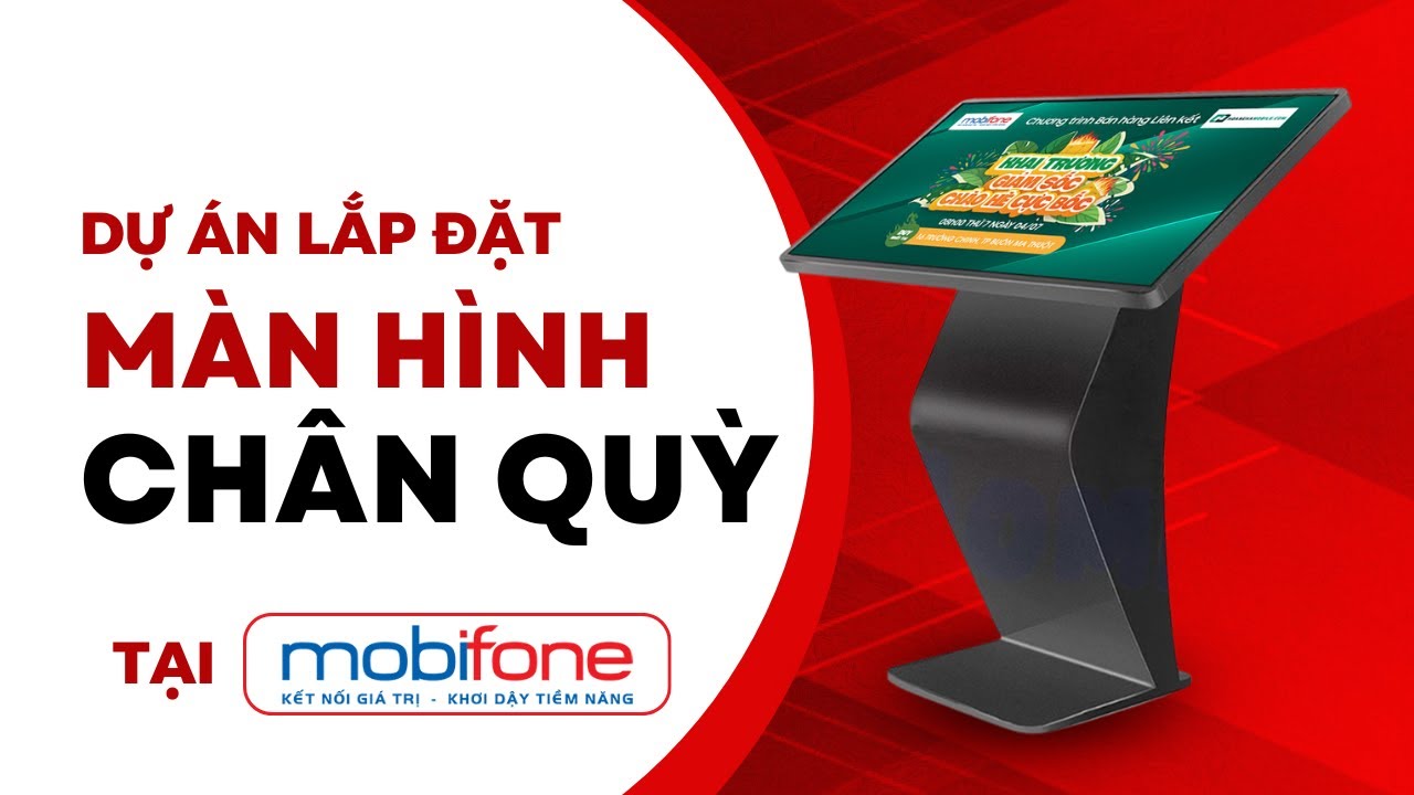 Lắp Đặt Màn Hình Cảm Ứng Chân Quỳ Tại Tòa Nhà Mobifone | SmartRetail