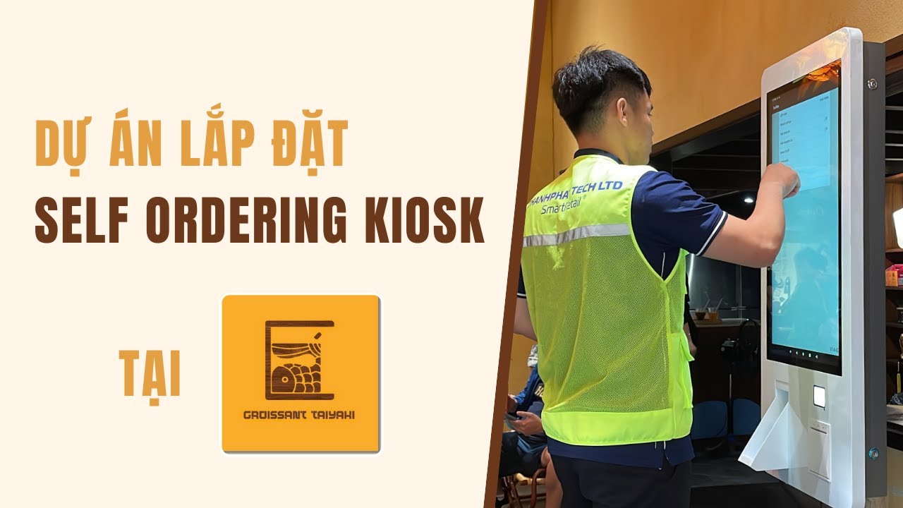 Lắp Đặt Máy Bán Hàng Self Ordering Kiosk Tại Croissant Taiyaki Hội An | SmartRetail