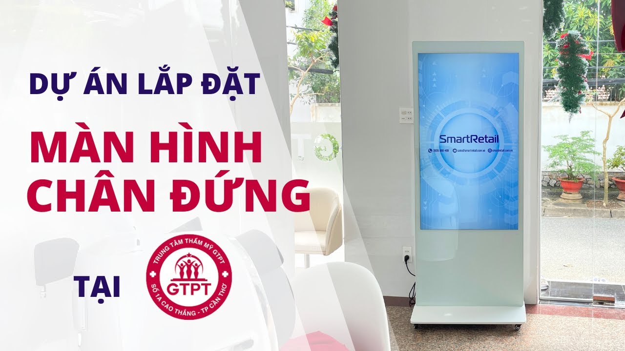 Lắp Đặt Màn Hình Quảng Cáo Chân Đứng 55 Inch Tại Trung Tâm Thẩm Mỹ GTPT | SmartRetail