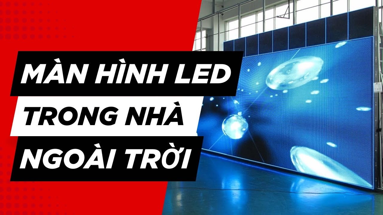 Lắp Đặt Màn Hình LED Trong Nhà - Ngoài Trời Tận Nơi - Giá Tận Xưởng | SmartRetail