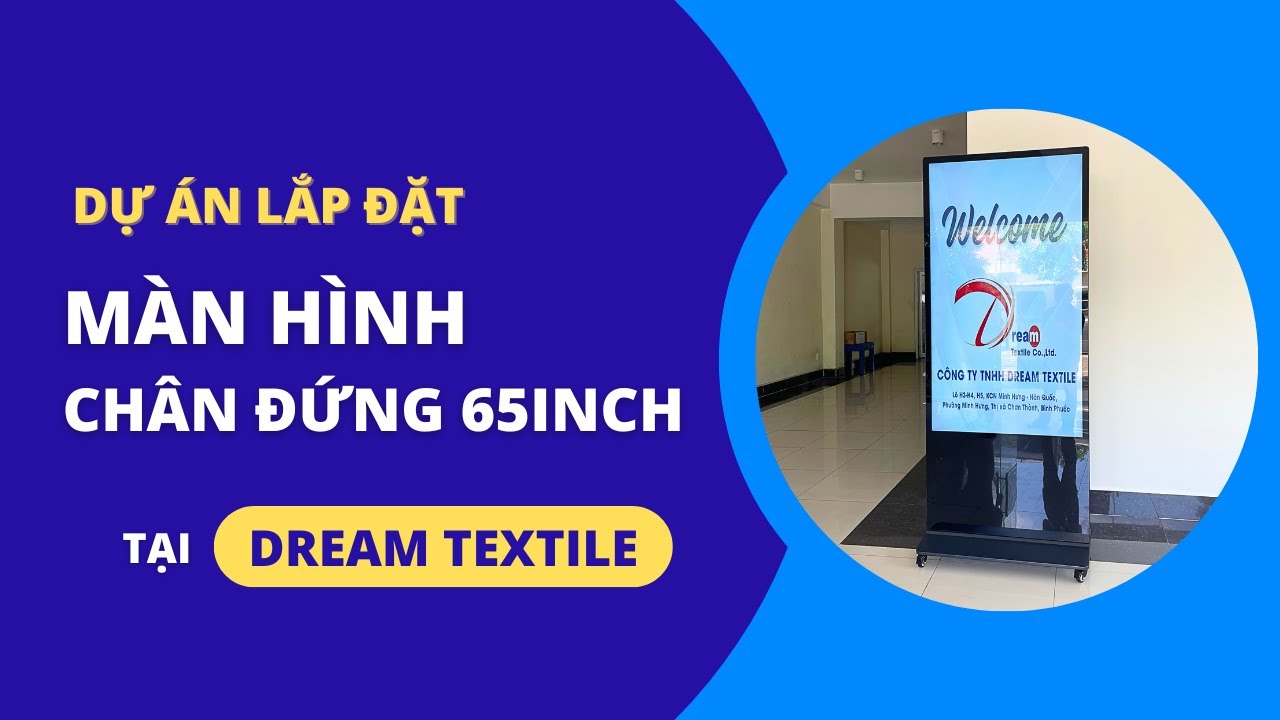 Lắp Đặt Màn Hình Quảng Cáo Chân Đứng 65inch Tại Dream Textile | SmartRetail