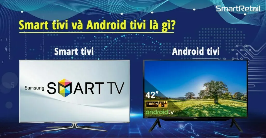 Smart-tivi-va-Android-tivi-la-gi