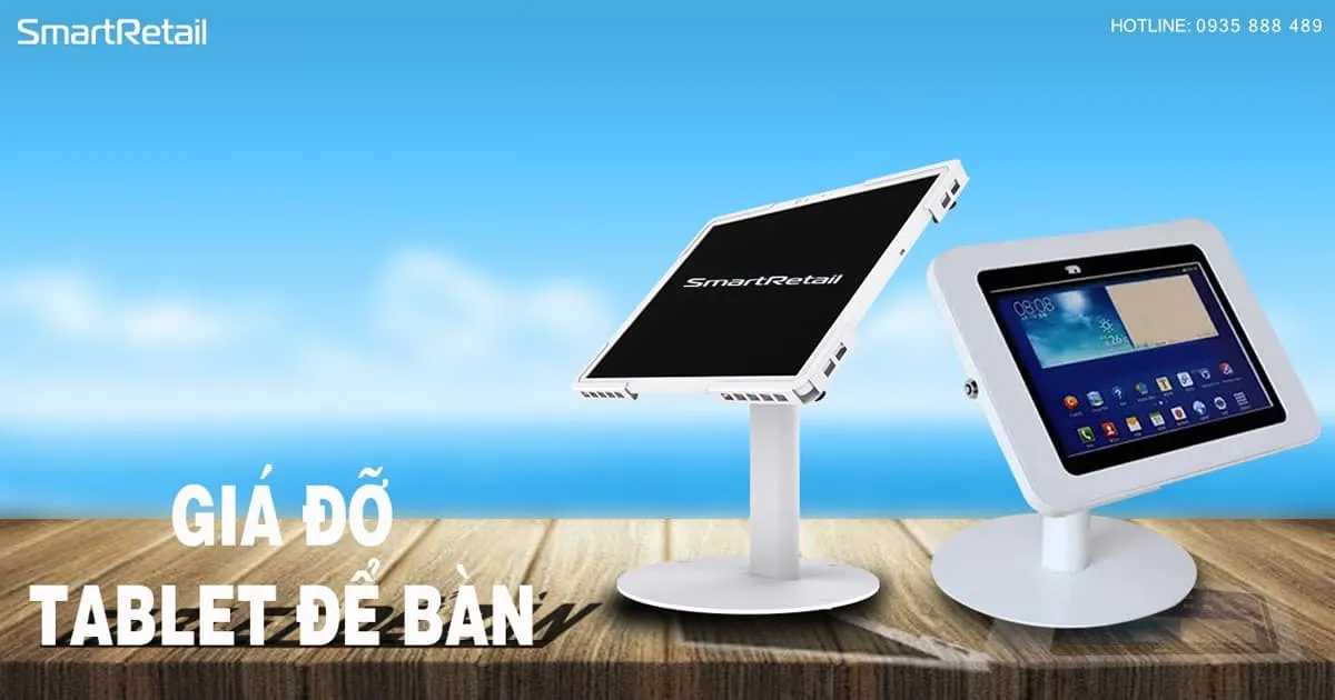 Giá đỡ Tablet: Giá đỡ máy tính bảng chân đứng | Giá đỡ Tablet để bàn | Giá đỡ Tablet treo tường | Giá đỡ Tablet chuẩn công nghiệp - SmartRetail