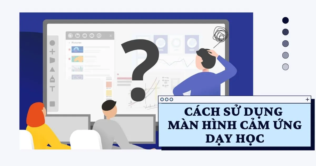 man-hinh-cam-ung-day-hoc-3-san-pham-man-hinh-cam-ung-nen-tham-khao