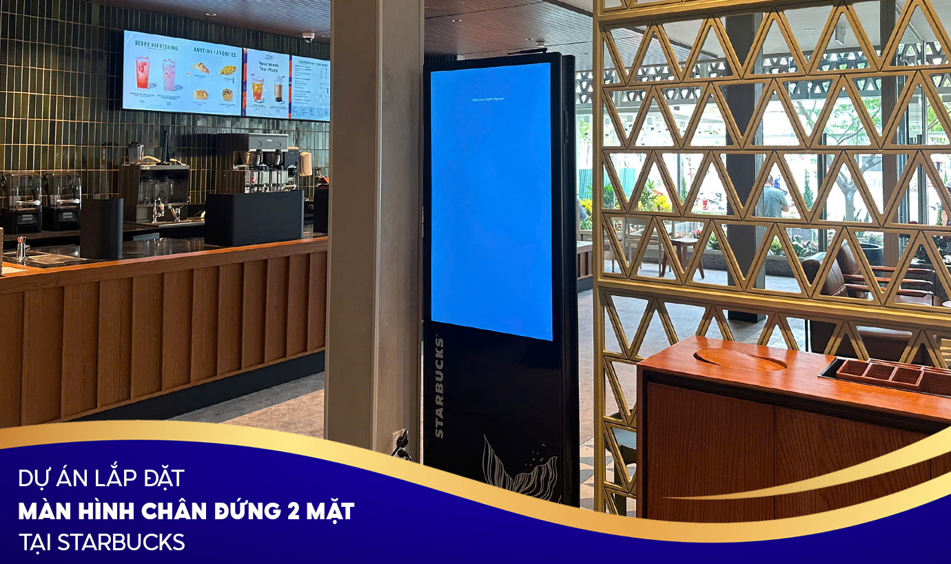 Dự án lắp đặt màn hình chân đứng hai mặt tại Starbucks Dự án lắp đặt màn hình chân đứng hai mặt tại Starbucks