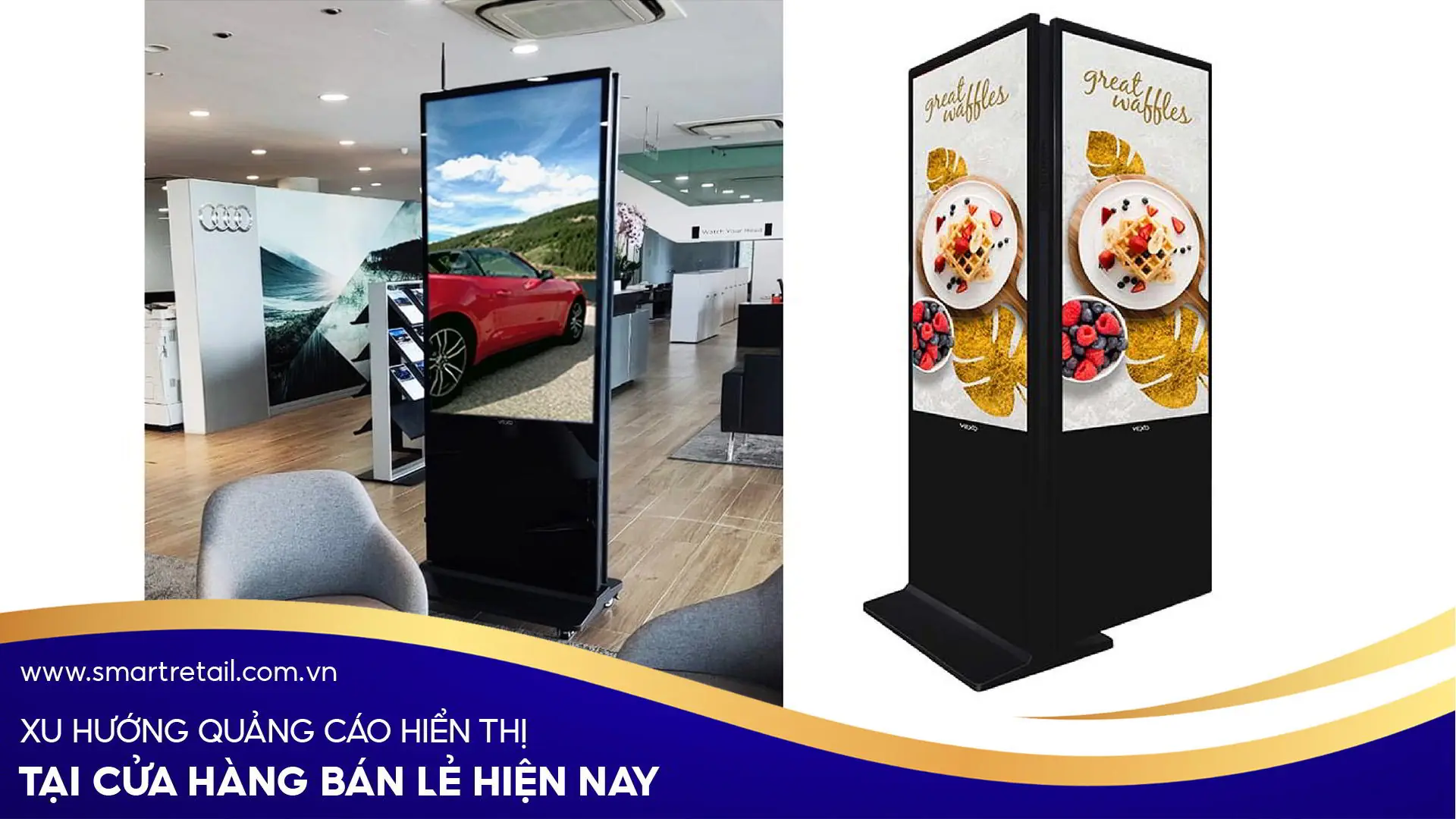 Ứng dụng màn hình quảng cáo chân đứng hai mặt tại Showroom | SmartRetail