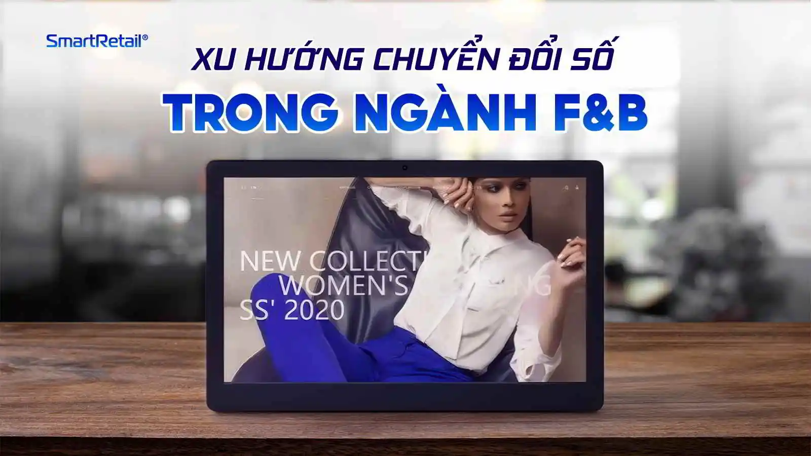 Xu hướng chuyển đổi số trong ngành F&B | SmartRetail Xu hướng chuyển đổi số trong ngành F&B